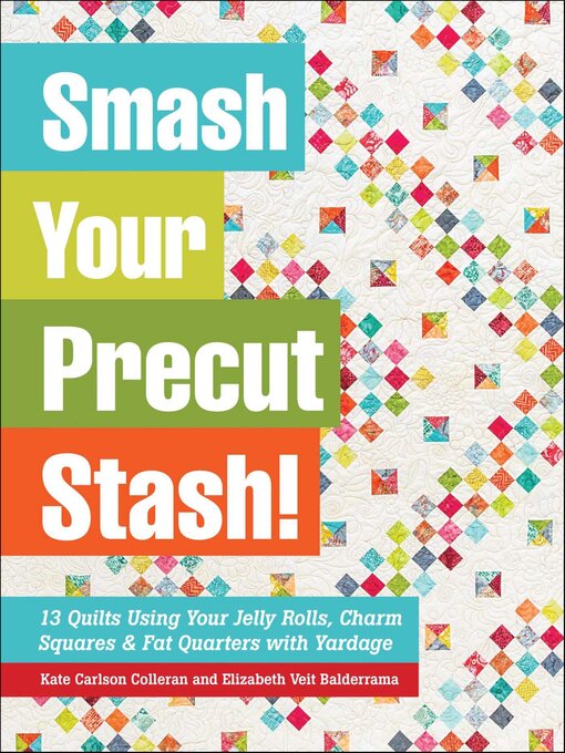 Title details for Smash Your Precut Stash! by Kate Carlson Colleran - Available